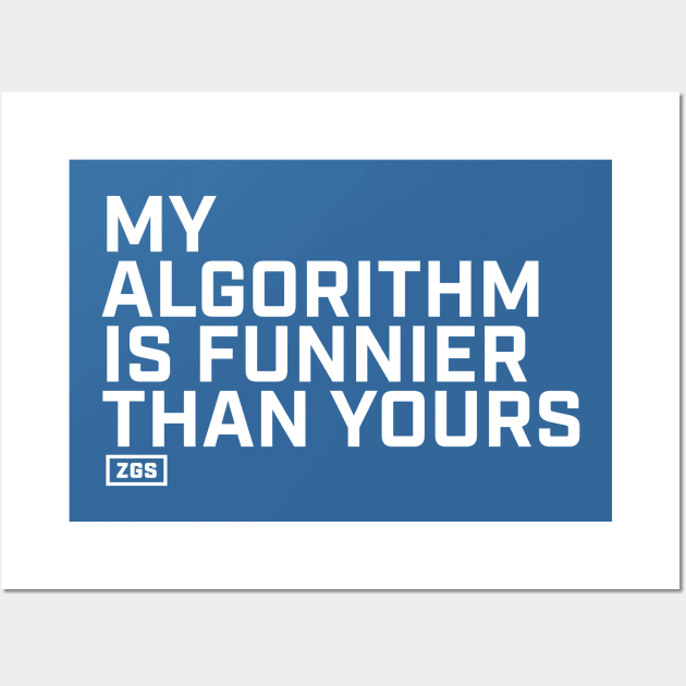 My Algorithm is Funnier Than Yours Wall Art by ZeroGameSense